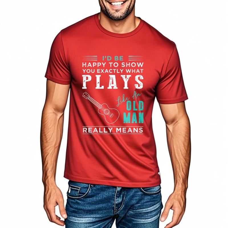 Streetwear Summer For Men Tshirt Id Be Happy To Show You Exactly What Plays Like An Old Man Really Means Short Sleeve
