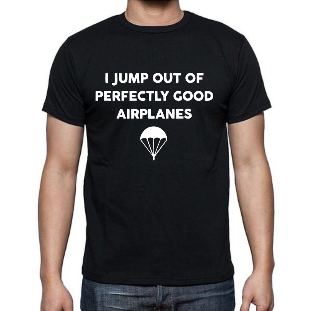 I Jump Out of Perfectly Good Airplanes Parachute Funny T Shirt Tee