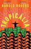 Tropicalia by Harold Rogers Paperback Book 9781399609470