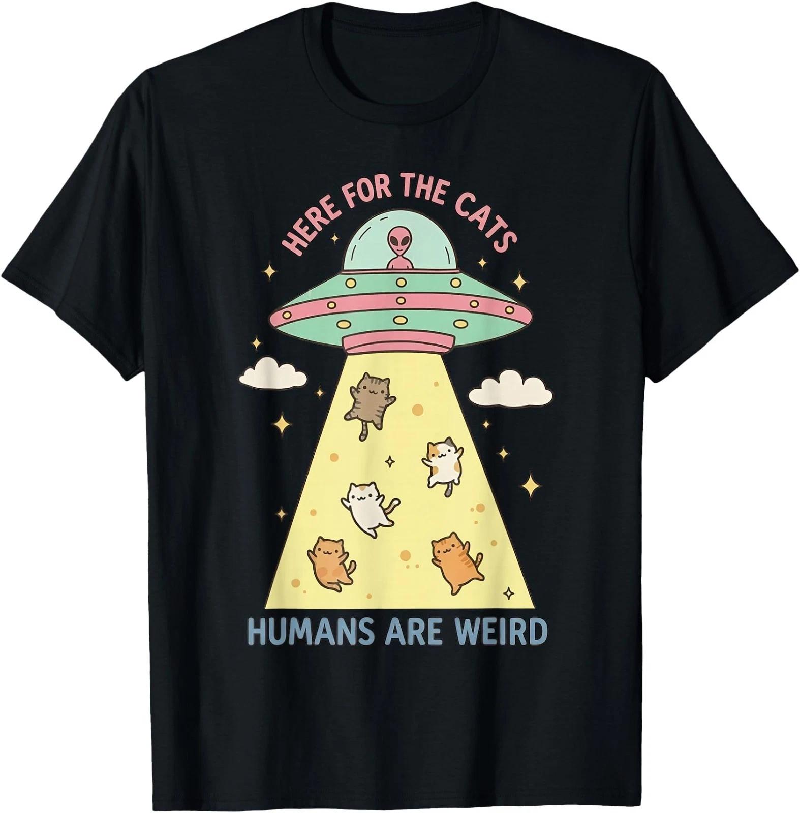 Here for The Cats Humans are Weird Alien UFO T-Shirt M