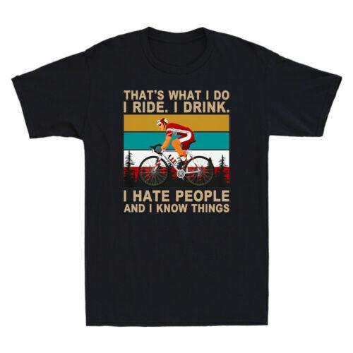 Bicycle That s What I Do I Ride I Drink I Hate People And I Know Things T-Shirt Unisex T-Shirt S
