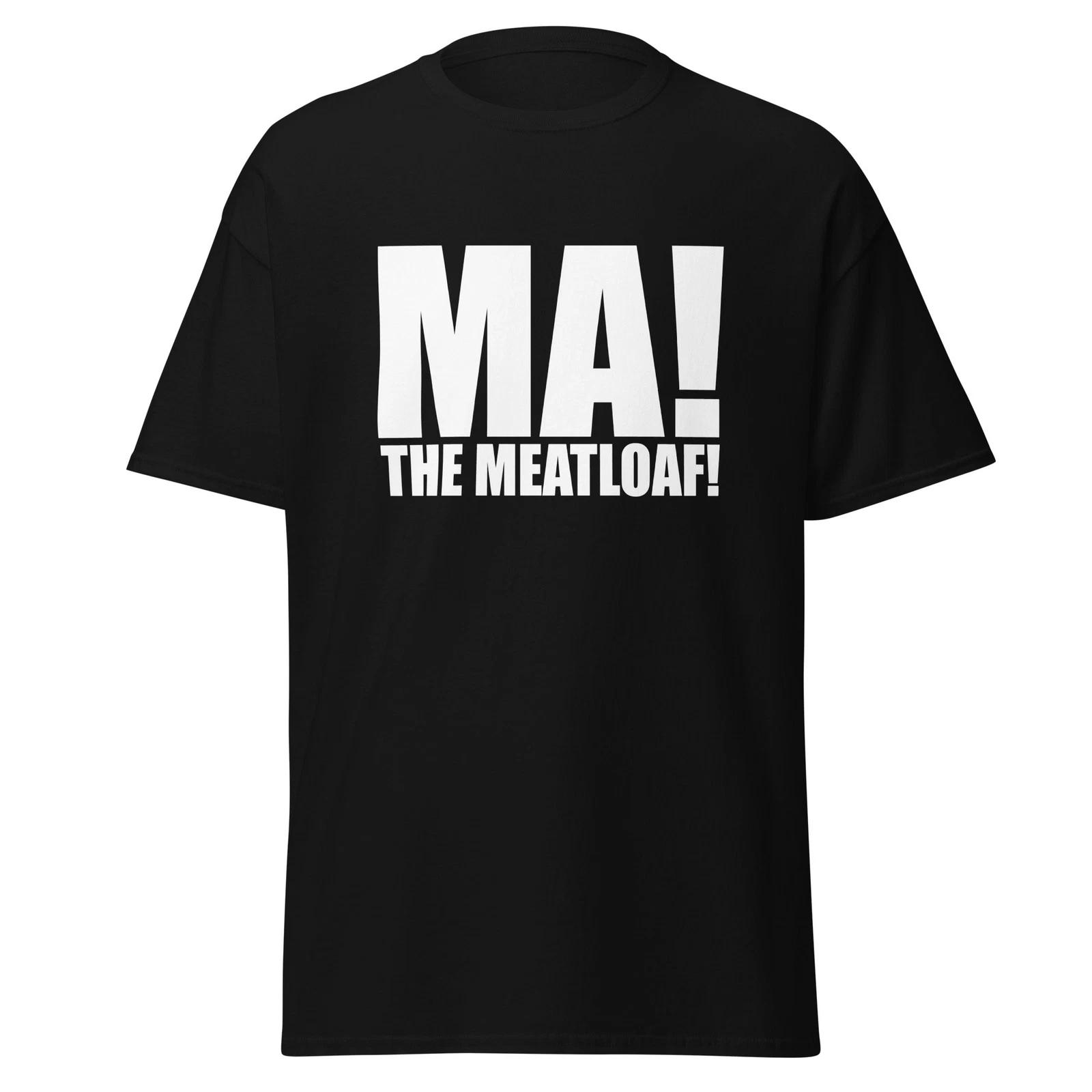 Ma! The Meatloaf! Funny Wedding Crashers Movie Quote Shirt, Unisex S