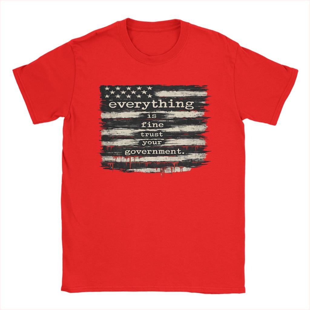 Everything Is Fine Trust Your GovernUnisext TShirt for Unisex  Pure Cotton Tee Shirt Crew Neck Short Sleeve T Shirt Plus Size Clothes