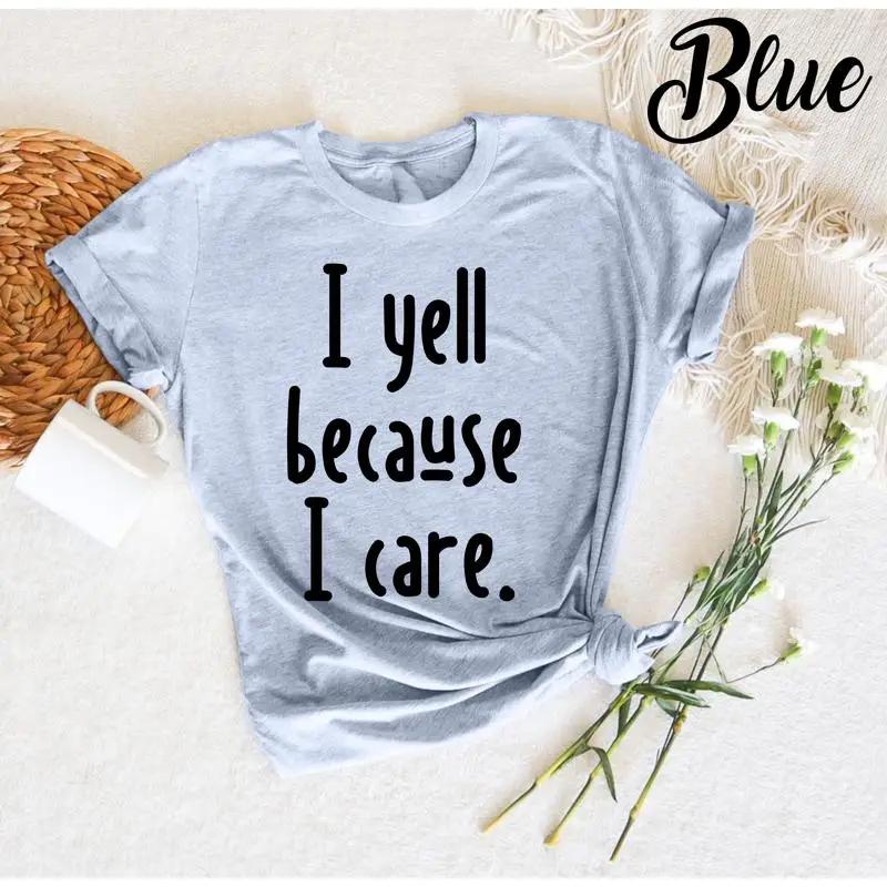 I Yell Because Care T Shirt Fathers Day Dad Quote With Sayings New Funny Unisex Birthday