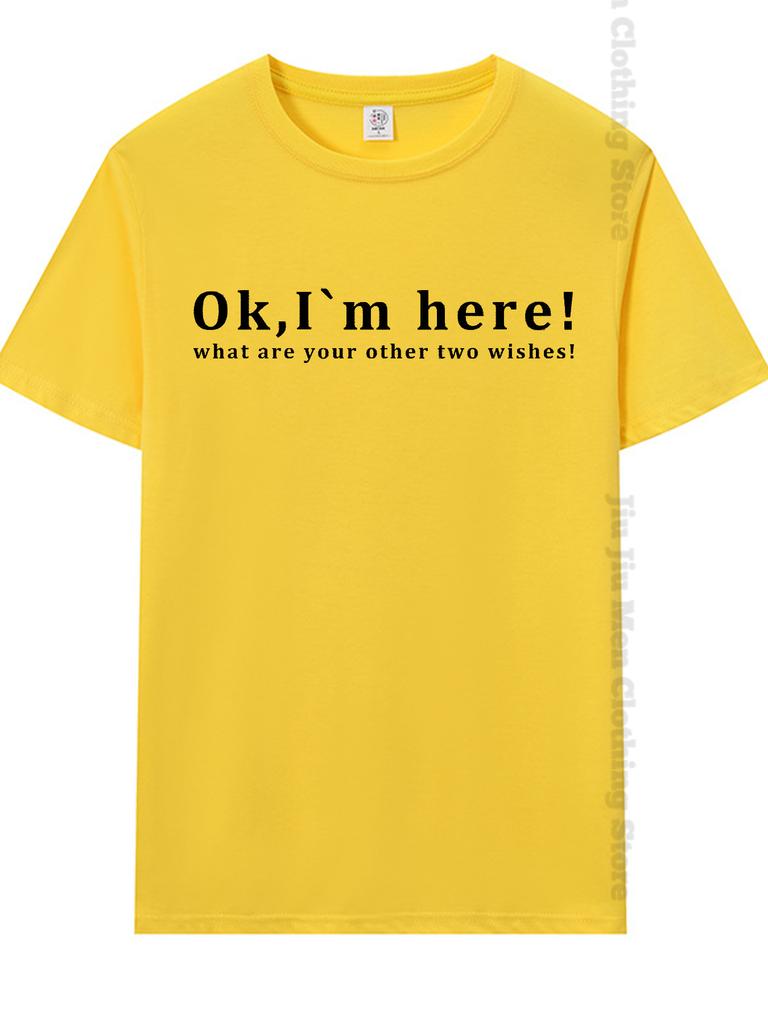 Summer Men's T-Shirt Fashion Fun Shirt " OK, I`M Here! "   Casual Loose Short Sleeved TShirt Unisex Harajuku Tshirts Oversized T