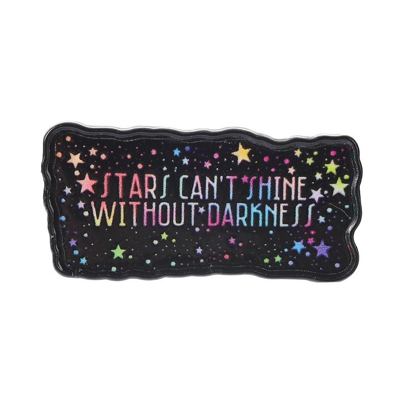 Inspirational Stars UV Printing Pins Stars Can t Shine Without Darkness Brooches Lapel Badges Jewelry Gift for Friends