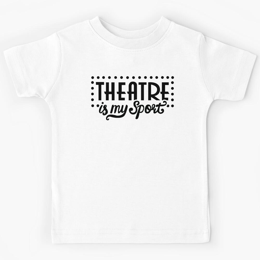 Theatre is My Sport - Theater is My Sport - Drama Rehearsal Kids T-Shirt 110