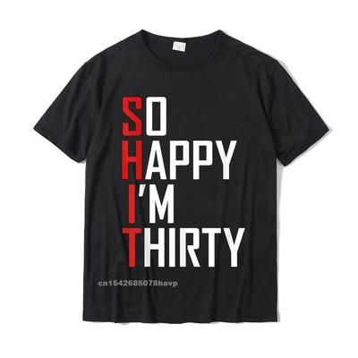 Lustiges 30. Geburtstagsgeschenk So froh, dass ich dreißig bin 30 Jahre altes T-Shirt Hip Hop Herren T-Shirt Lässig T-Shirt Baumwolle Fitness Enganliegend