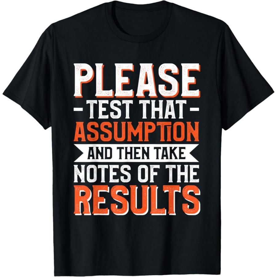 Please Test That Assumption And Then Notes of The Results T-Shirt(1) XXXXXL чёрный