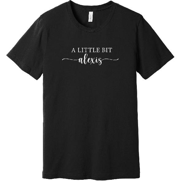 A Little Bit Alexis T-Shirt