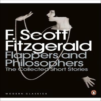 Flappers and Philosophers The Collected Short Stories of F. Scott Fitzgerald by F. Scott... 9780141192505