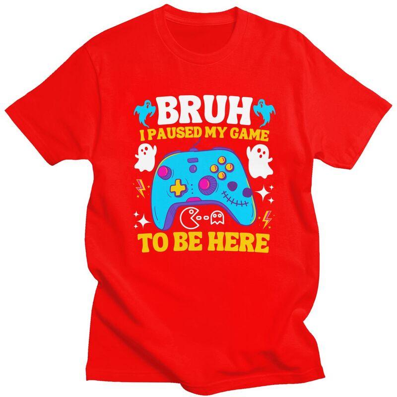 Custom Bruh I Paused My Game To Be Here T Shirt for Men 100 Cotton Tshirt Fashion Tees Short Sleeve Tshirts Slim Fit Clothing