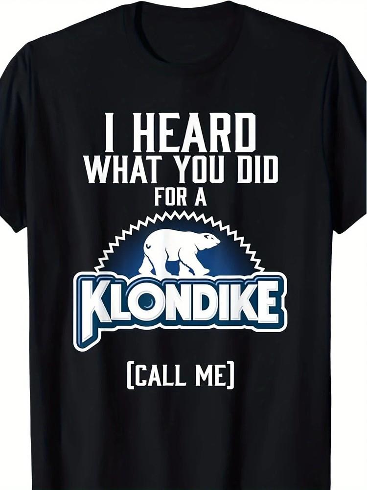 I HEARD WHAT YOU DID FOR A KLONDIKE Black Unisex T-Shirt S-5XL Q2123 Unisex T-Shirt XXXL