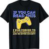 I Was Forced To Put My Controller Down Funny Gaming Gamer T Shirt