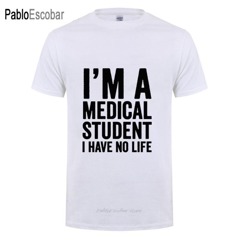 I'm A Medical Student I Have No Life Funny T Shirt Birthday Gift For Doctor Unisex WoUnisex Fashion Short Sleeve O Neck Casual T-Shirt