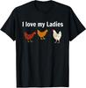 Funny Chicken Design Chicken Farmers I Love Unisex T-Shirt