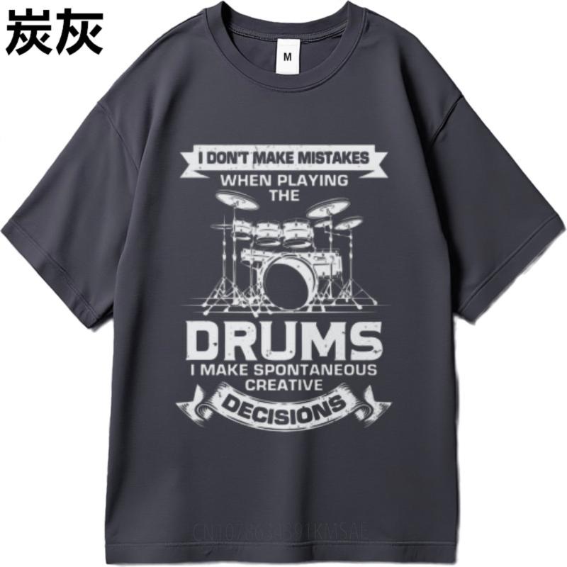 Relaxed Fit For Unisex Oneck T Shirt Daily Wear I Dont Make Mistakes When Playing The Drums I Make Spontaneous Creative Decisions