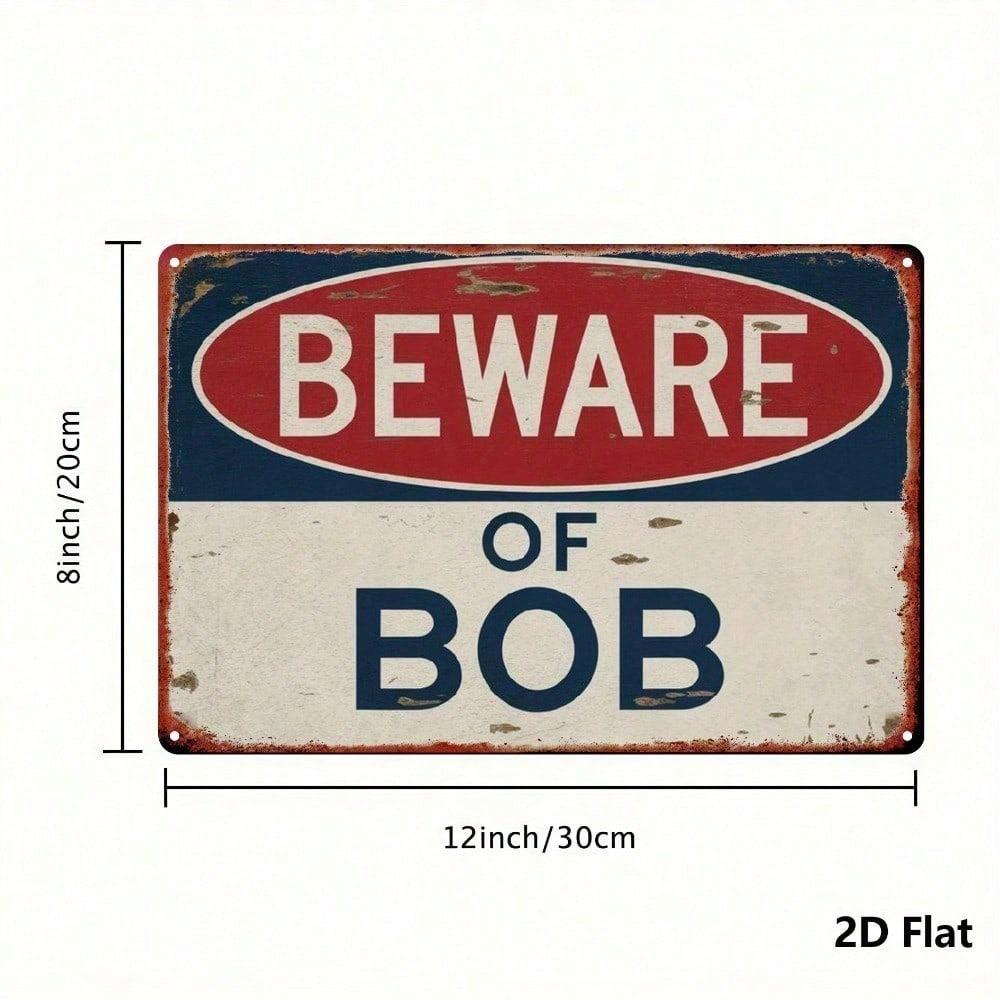 Vintage Metal Sign 8x12 – Rustic Distressed BEWARE OF BOB Humorous Wall Plaque for Farmhouse Décor