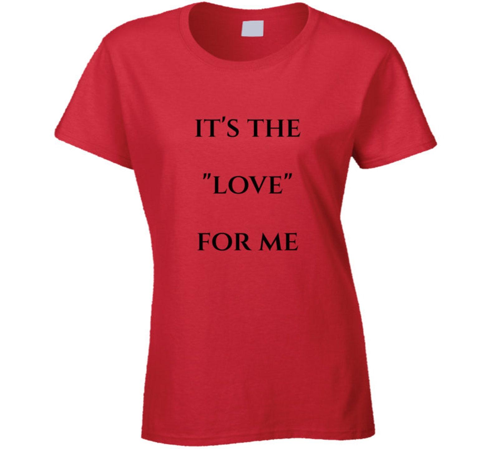 Its The...for Me Love Ladies T Shirt L
