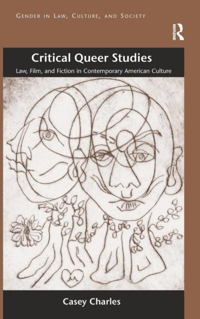 The Critical Queer Studies : Law, Film, and Fiction In Contemporary American Culture Book