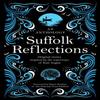 Suffolk Reflections by MA Creative and Critical Writing Students The University of Suffolk... 9781998999644