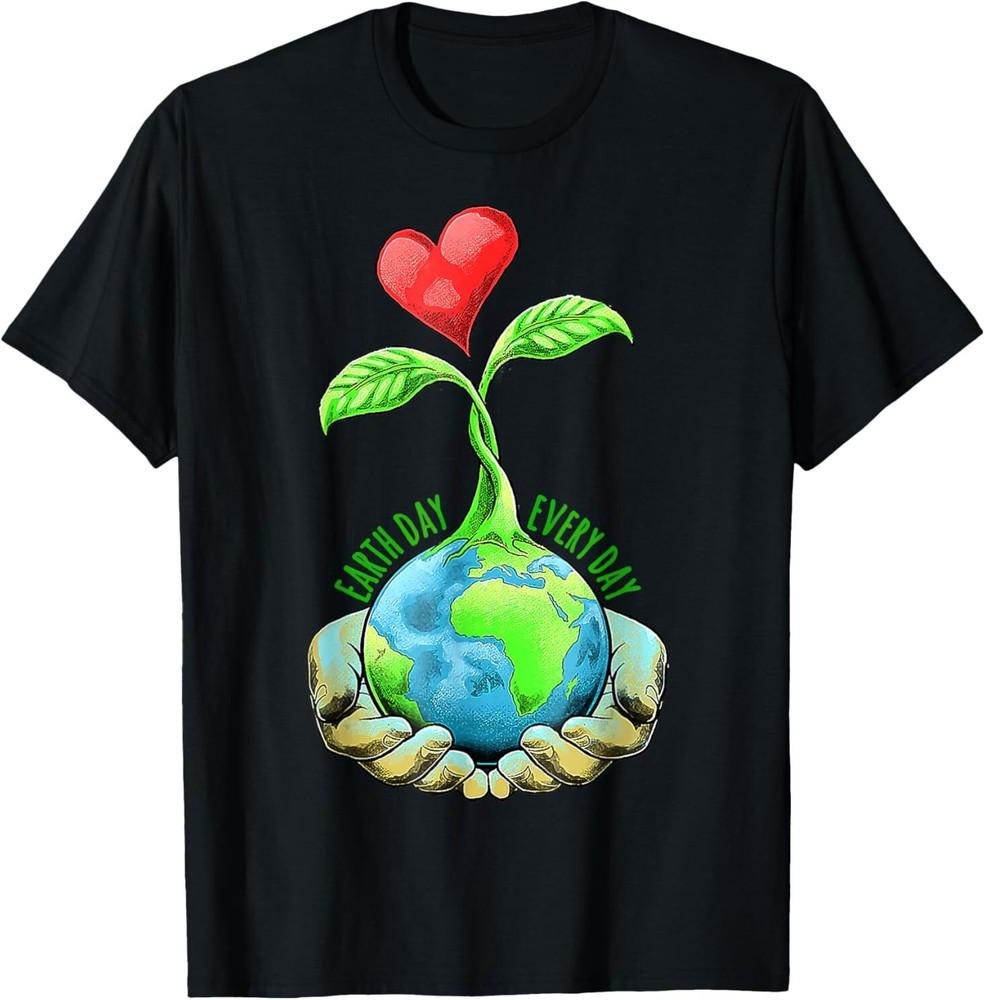 Earth Day Everyday Earth Day T-Shirt Unisex T-Shirt XXXXL