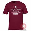 I Dont Need Therapy I Just Need To Go Skiing TShirt Skis Winter Sports Snow