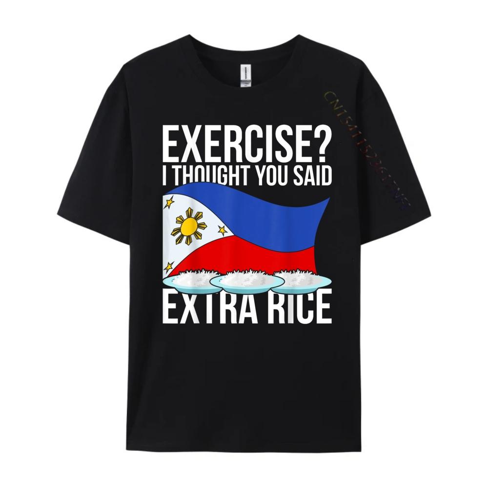 Exercise I Thought You Said Extra Rice Funny Philippines T Shirt Men 100 Cotton Mens Short Sleeve Tee Cinco de Mayo