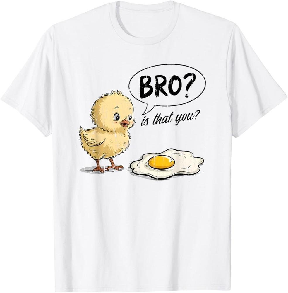 

Bro is That You, Funny Chick and Egg T-Shirt 4XL