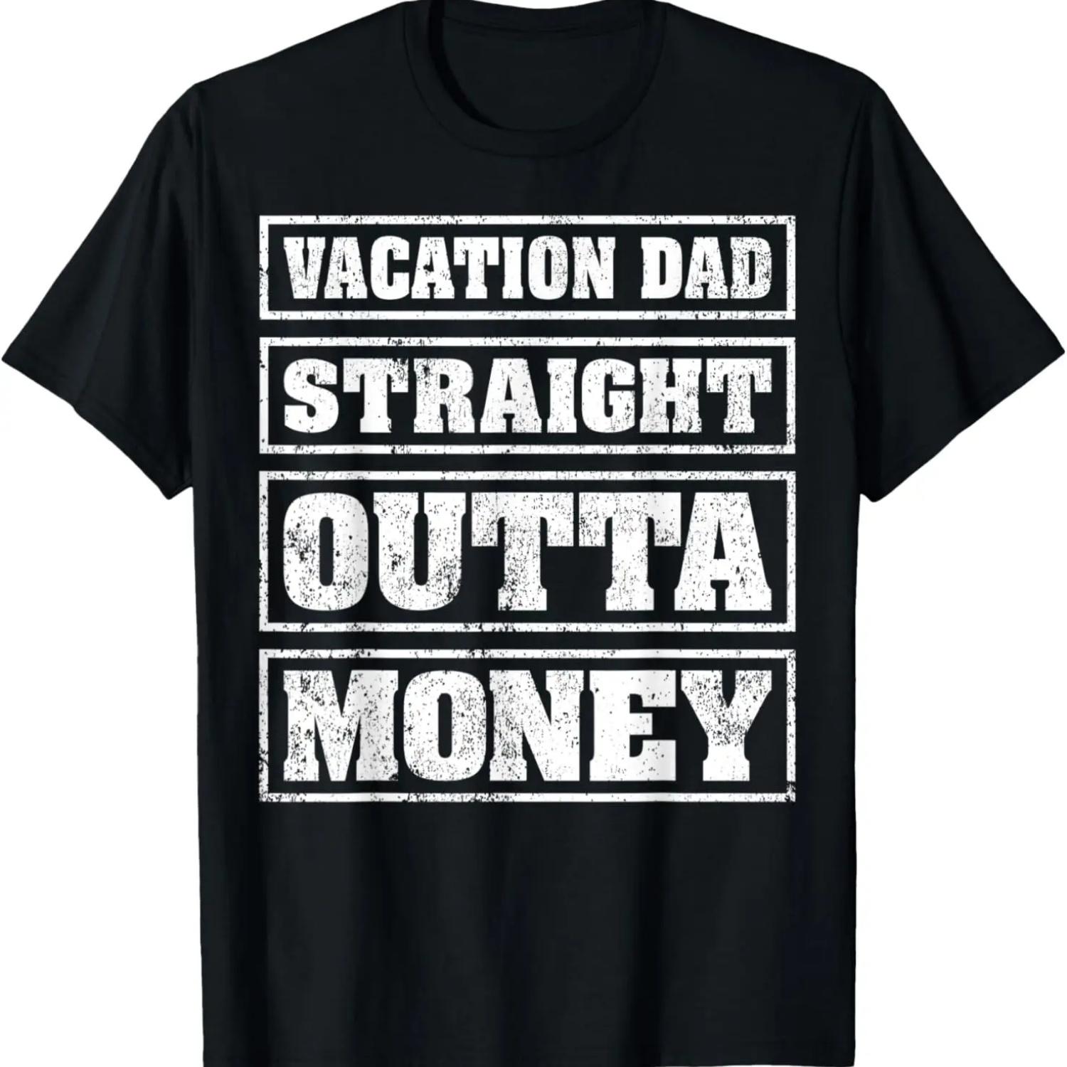 

Mens Vacation Dad Straight Outta Money Funny Vacation Fathers Day T-Shirt XXXXXL чёрный