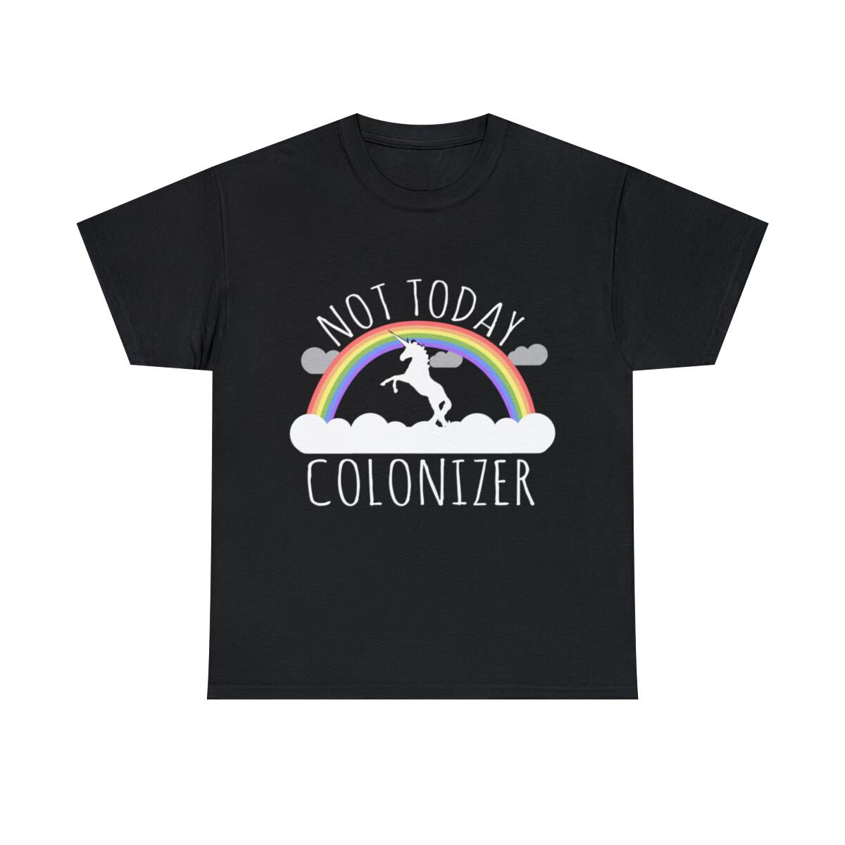 Not Today Colonizer Graphic Tee Shirt, S-5XL XXXL