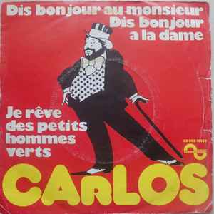 7inch Record CARLOS - Dis Bonjour Au Monsieur Dis Bonjour 2S00816628 Sonopresse 1978 France Pop Used