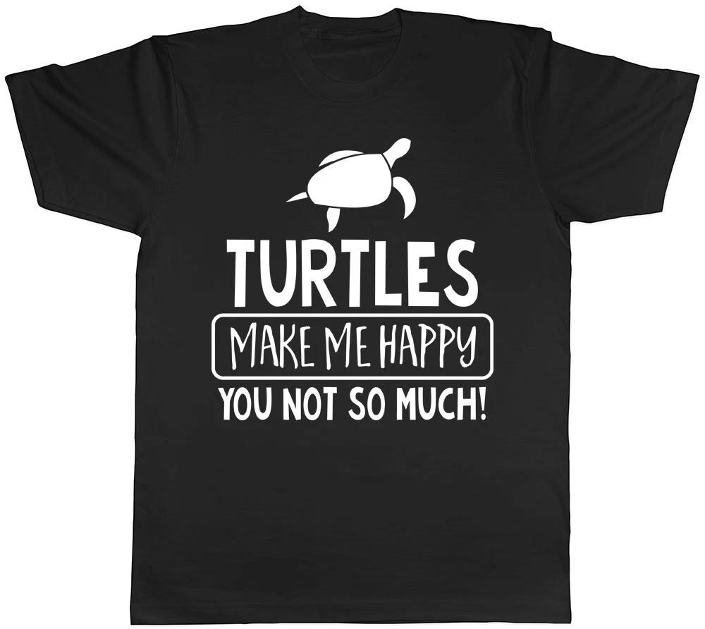 Turtles make me Happy, You not so Much Mens Womens Ladies Funny T-Shirt XS