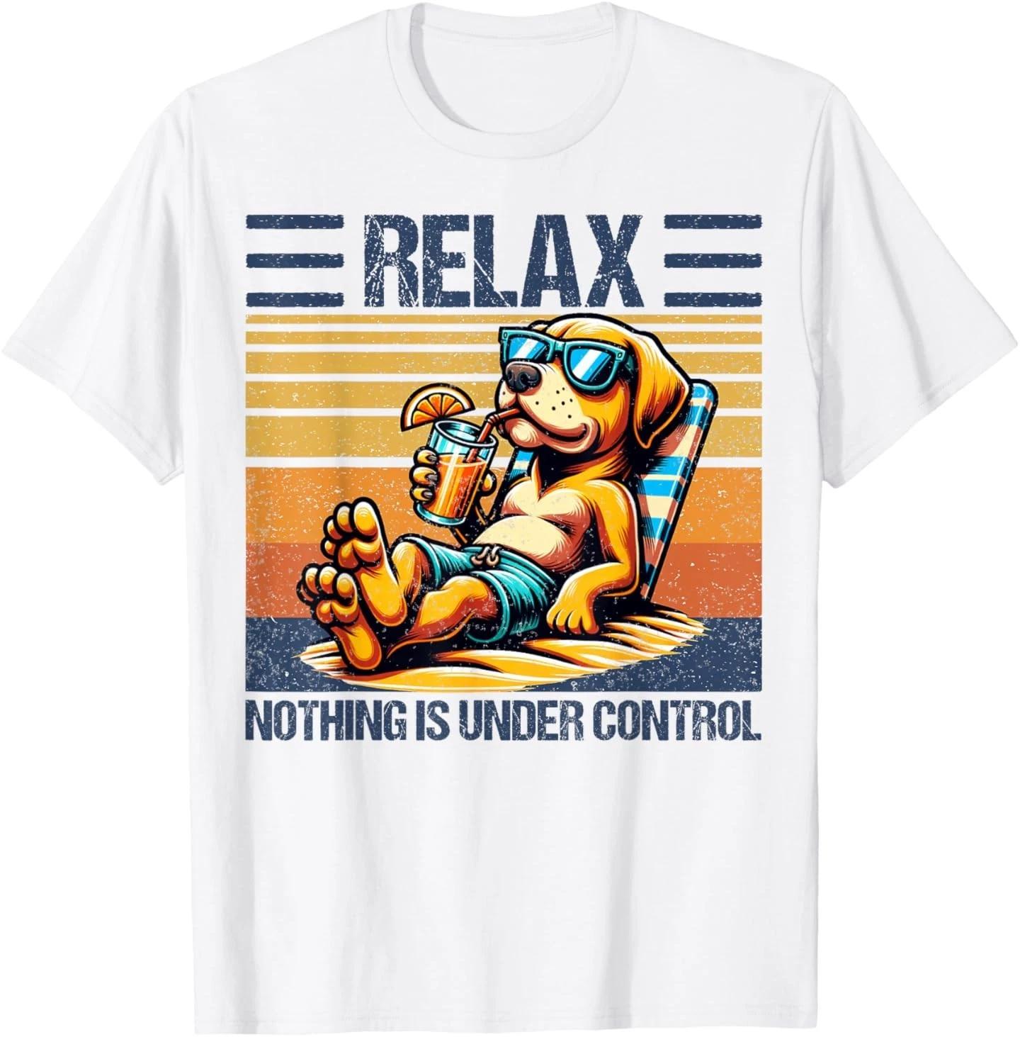 Relax Nothing is Under Control. Funny Chill Dog T-Shirt S