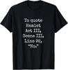 To Quote Hamlet Funny Literary Smart Clever Women Men Kids T-Shirt