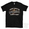 WHERE THERE'S AN O'NEILL... T-SHIRT Name Surname Funny Family Gift Idea Unisex T-Shirt
