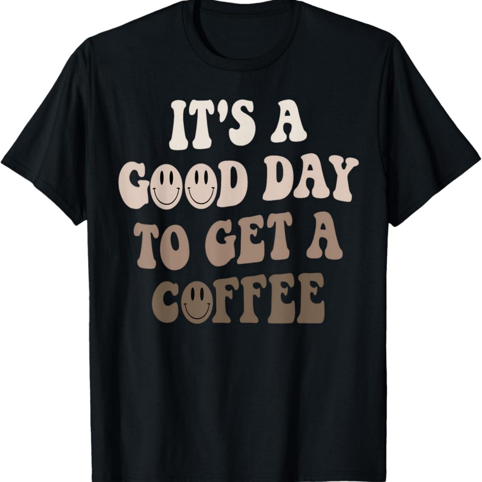 It s A Good Day To Get A Coffee Lover Barista Women Funny T-Shirt S