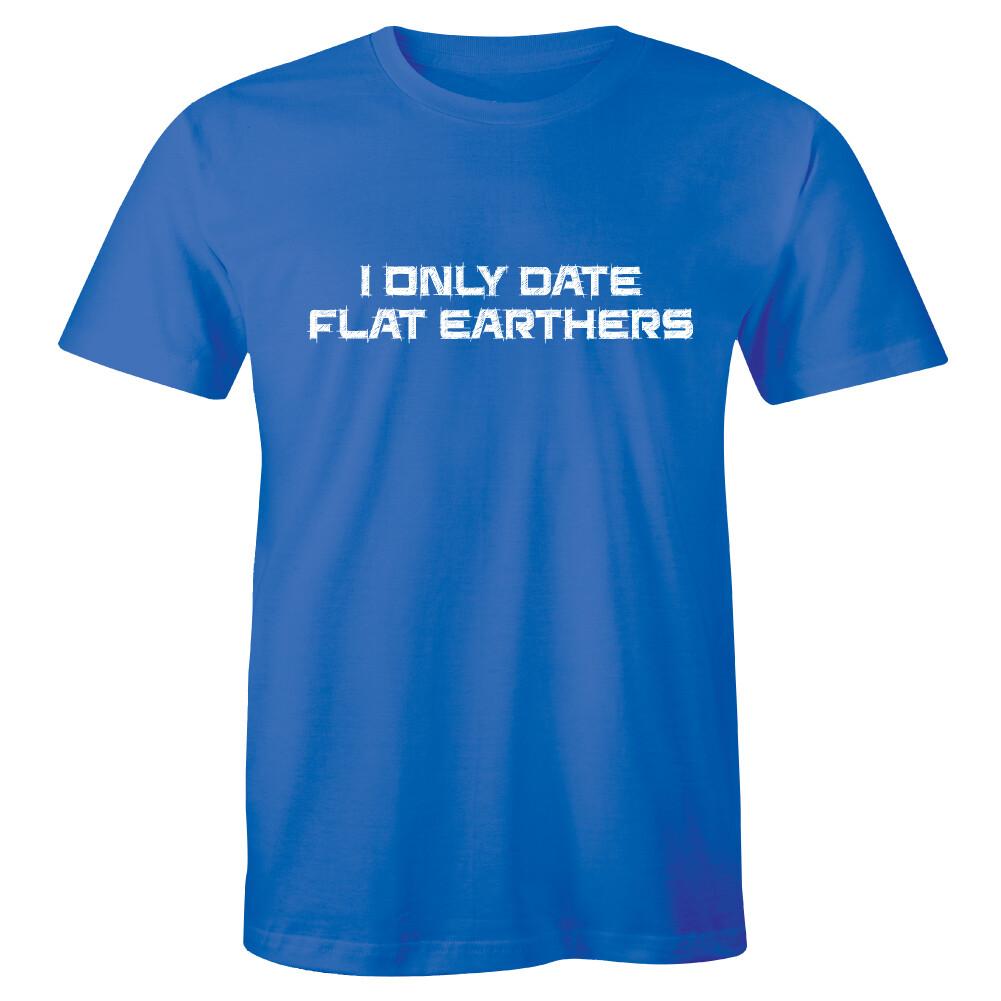 I Only Date Flat Earthers Shirt Conspiracy Theory, Funny, Men s T-shirt Tee L