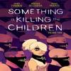 Something Is Killing the Children Vol. 2 by James Tynion IV... 9781684156498