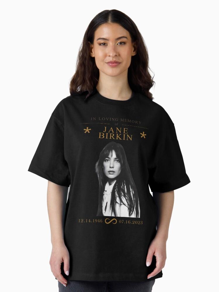 Jane Birkin in loving memory of Jane Birkin Oversized T-Shirt