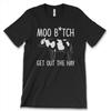 COW Moo B*tch Get Out The Hay New Mens Shirt Funny Farmer Hilarious Ludacris Tee