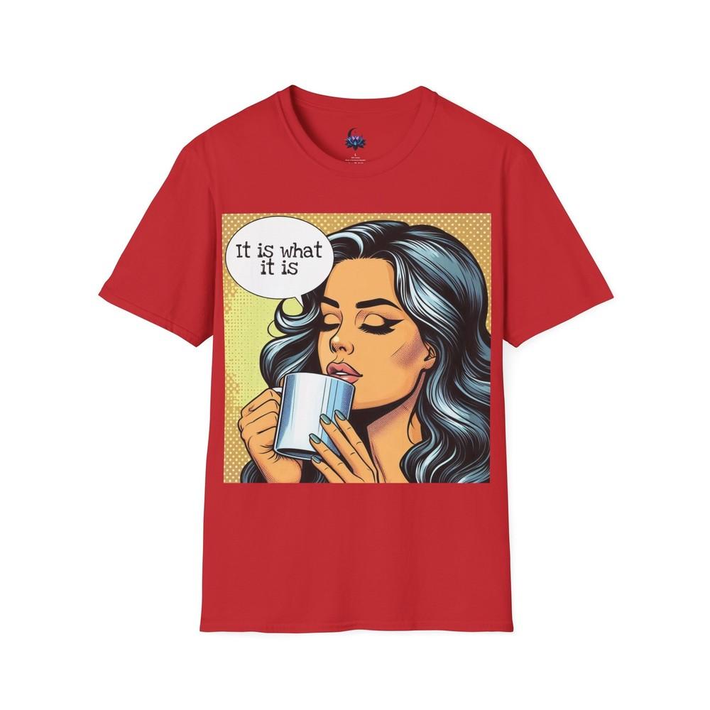 It Is What It Is Pop Art Graphic Unisex Softstyle Tshirt