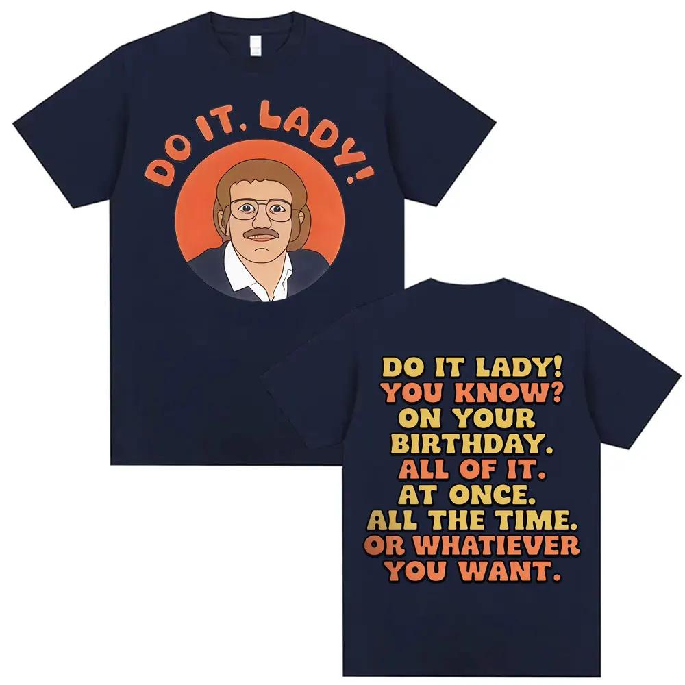 Funny Do It Lady Chit Meme Graphic Tee Shirt Men Women Hip Hop Vintage Trending Tshirt Casual Summer High Quality Loose T Shirt S