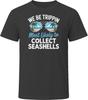 Most Likely To Collect Seashells We Be Trippin T Shirt