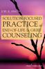 Kniha Solution-Focused Practice In End-of-Life  Grief Counseling