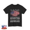 It Doesn't Need To Be Rewritten It Needs To Be Reread USA Flag Shirt