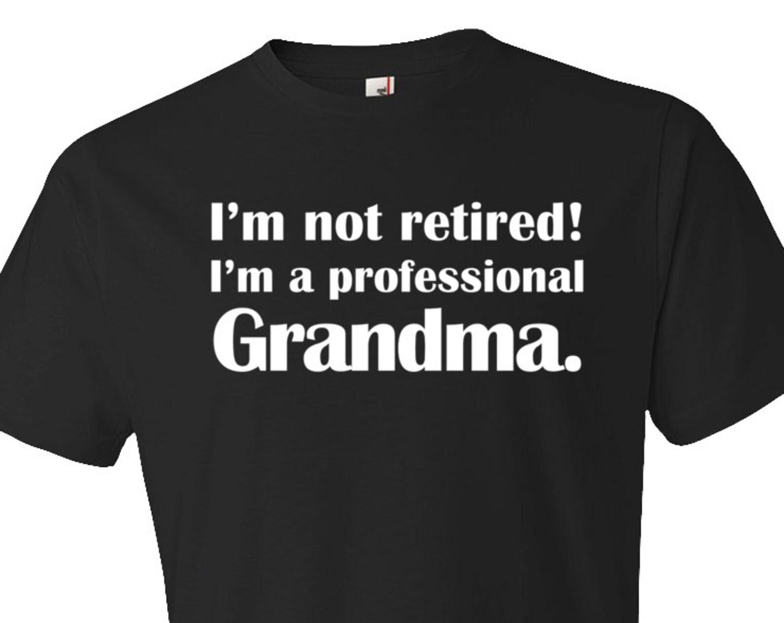 Gifts for Grandma. grandma gift. grandmother gift. granny gift. I m not retired. grandma shirt. grandma to be shirt new grandma to be #OS149 S