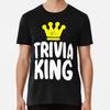 Trivia King Made In Australia T-Shirt S-2XL