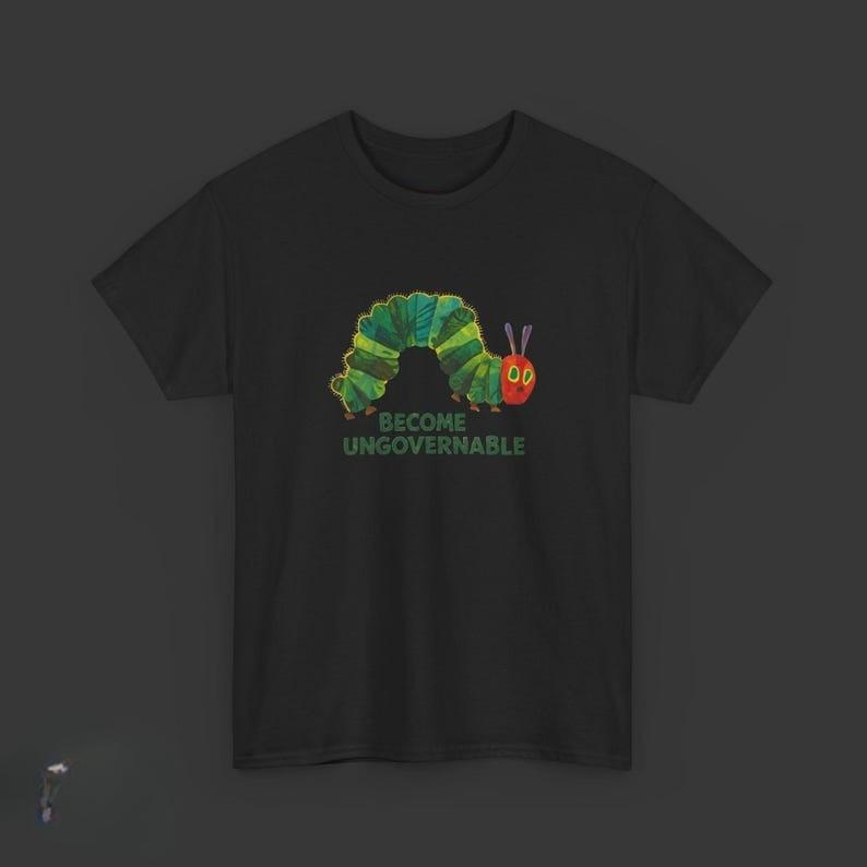 Become Ungovernable Caterpillar T-Shirt Quirky Insect Meme Funny Rebellion Graphic Print Tees Summer Casual Comfort Cotton Tops