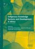 The Indigenous Knowledge Systems and Development In Africa Book